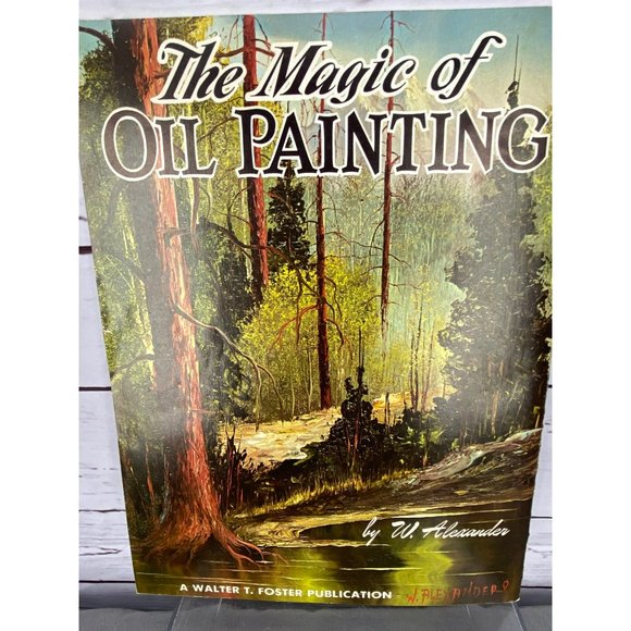 The Magic Of Oil Painting By w. Alexander Published By‎ Walter Foster Book 162 - Picture 2 of 10